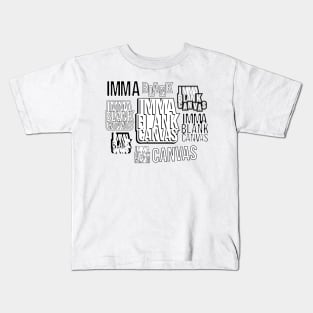 Imma Blank Canvas [montage] Kids T-Shirt